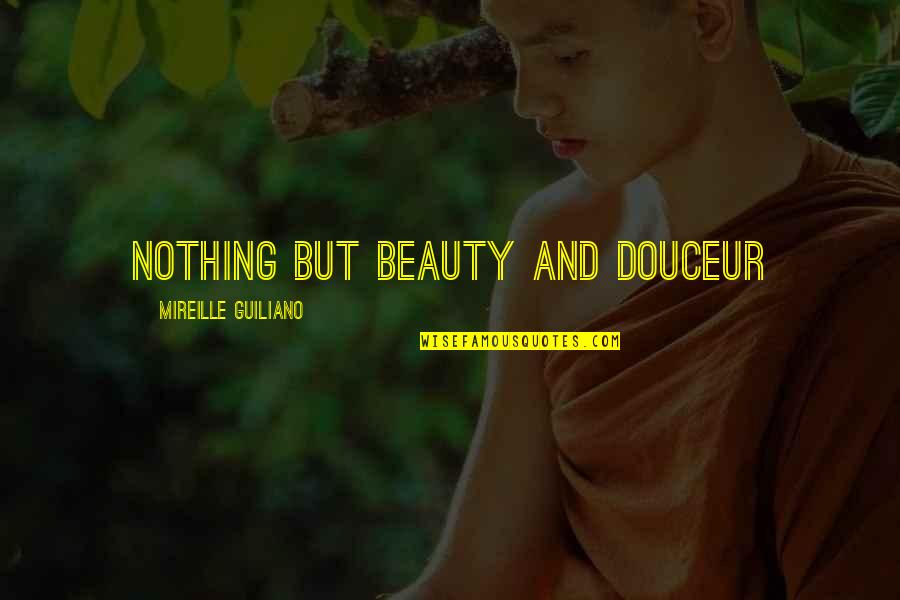 Detenerse Sinonimo Quotes By Mireille Guiliano: Nothing but beauty and douceur