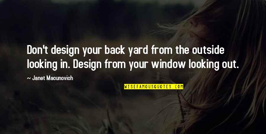 Detengan Quotes By Janet Macunovich: Don't design your back yard from the outside