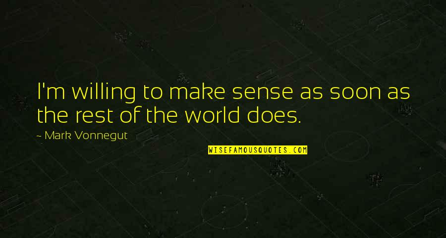 Detengan Quotes By Mark Vonnegut: I'm willing to make sense as soon as
