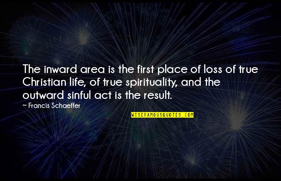 Detenida Quotes By Francis Schaeffer: The inward area is the first place of