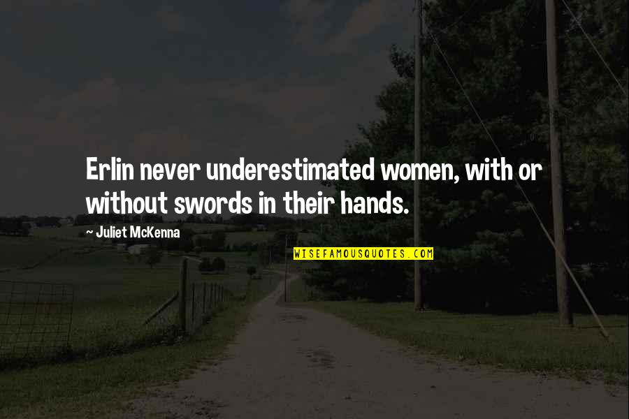Detente Pronunciation Quotes By Juliet McKenna: Erlin never underestimated women, with or without swords
