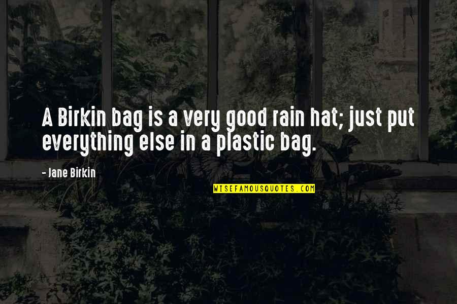 Deteriora Quotes By Jane Birkin: A Birkin bag is a very good rain