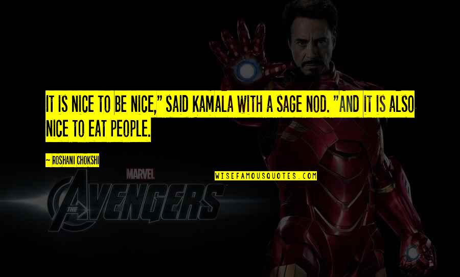 Deterioramento Significado Quotes By Roshani Chokshi: It is nice to be nice," said Kamala Deterioramento Significado Quotes By Roshani Chokshi: It is nice to be nice," said Kamala