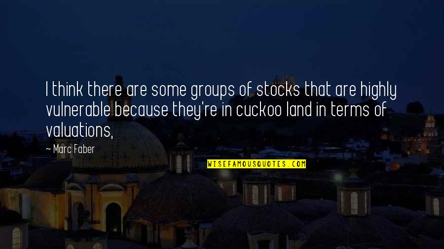 Deteriorando In English Quotes By Marc Faber: I think there are some groups of stocks
