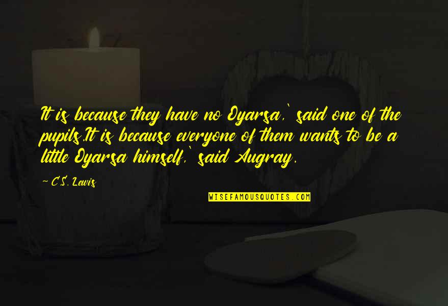 Deteriorating Quotes By C.S. Lewis: It is because they have no Oyarsa,' said