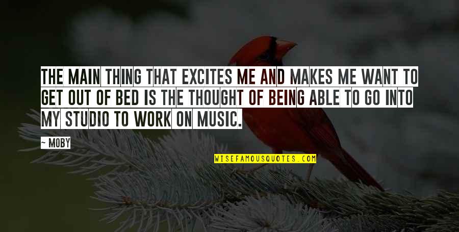 Determinacion Del Quotes By Moby: The main thing that excites me and makes Determinacion Del Quotes By Moby: The main thing that excites me and makes