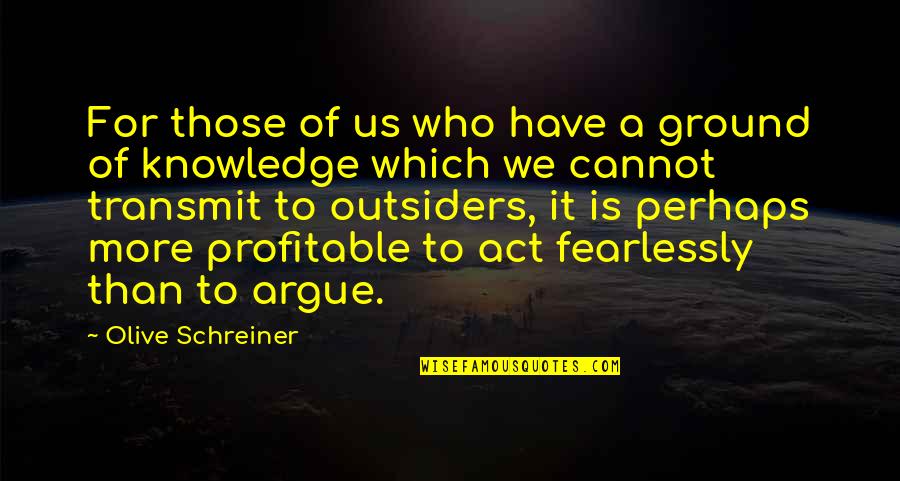 Determinacion Del Quotes By Olive Schreiner: For those of us who have a ground Determinacion Del Quotes By Olive Schreiner: For those of us who have a ground