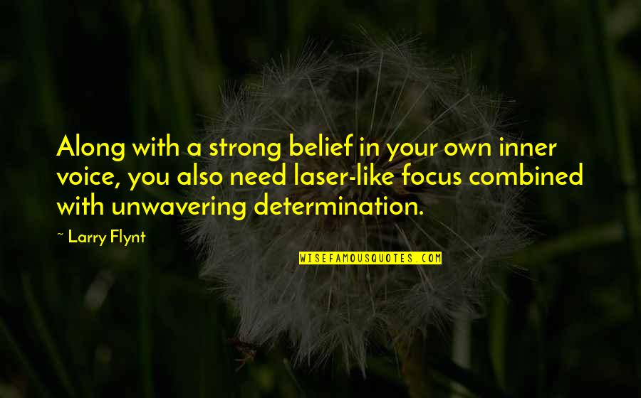 Determination And Focus Quotes By Larry Flynt: Along with a strong belief in your own