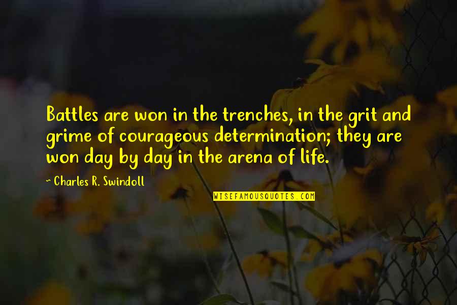 Determination And Grit Quotes By Charles R. Swindoll: Battles are won in the trenches, in the