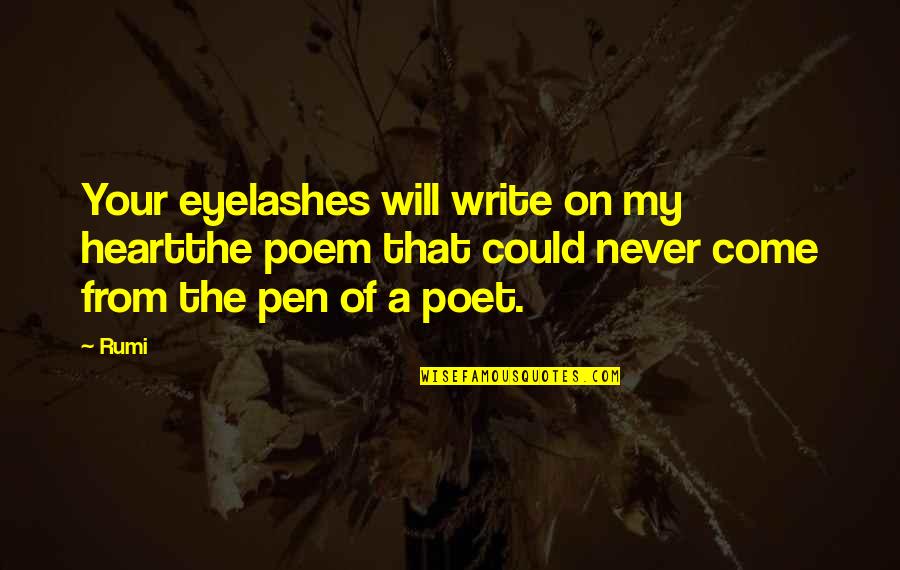 Determination And Grit Quotes By Rumi: Your eyelashes will write on my heartthe poem