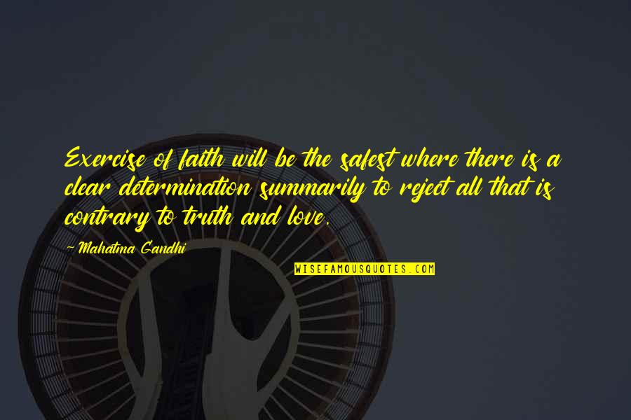 Determination And Love Quotes By Mahatma Gandhi: Exercise of faith will be the safest where