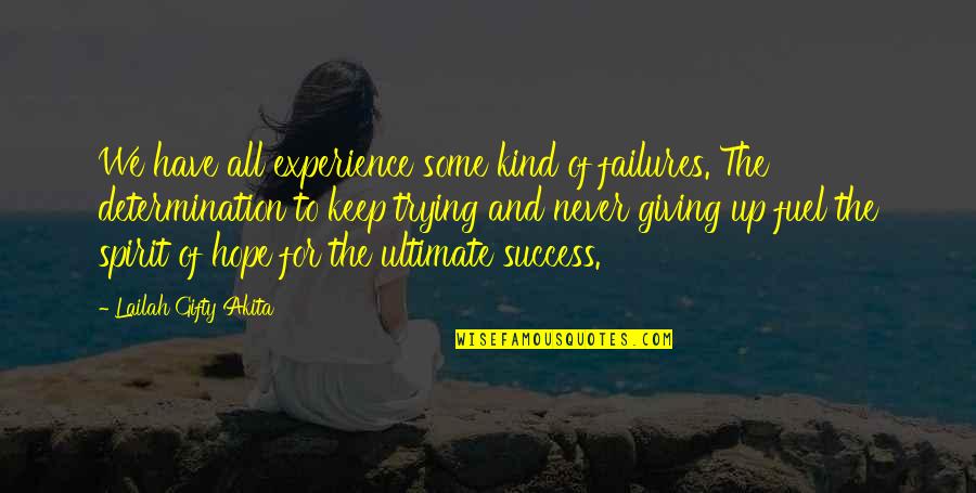 Determination And Not Giving Up Quotes By Lailah Gifty Akita: We have all experience some kind of failures.