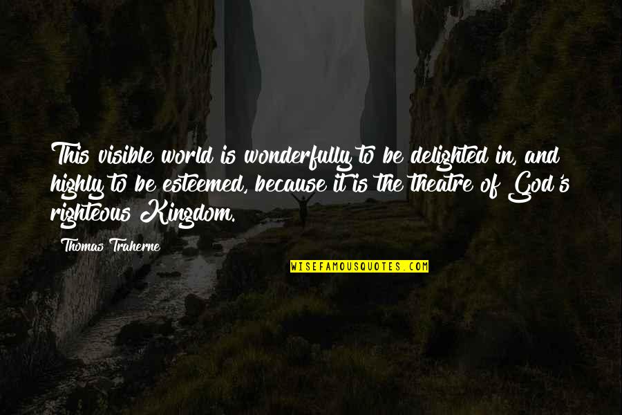 Determination And Perseverance In Sports Quotes By Thomas Traherne: This visible world is wonderfully to be delighted