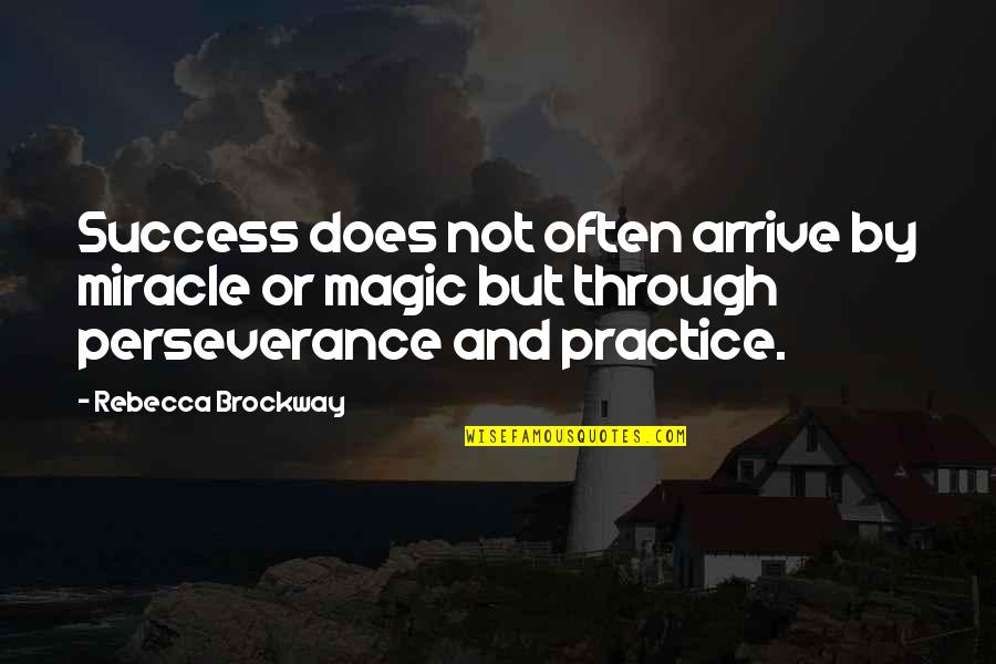 Determination And Success Quotes By Rebecca Brockway: Success does not often arrive by miracle or Determination And Success Quotes By Rebecca Brockway: Success does not often arrive by miracle or