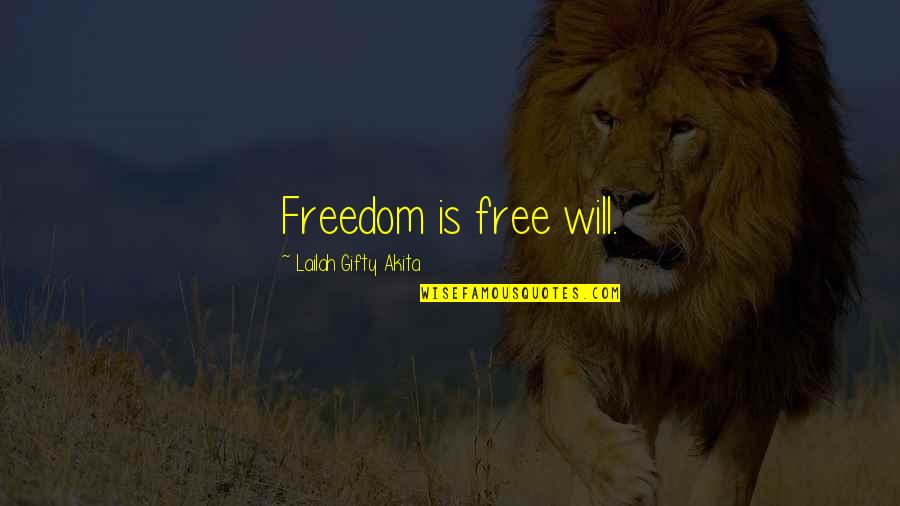 Determination And Willpower Quotes By Lailah Gifty Akita: Freedom is free will.