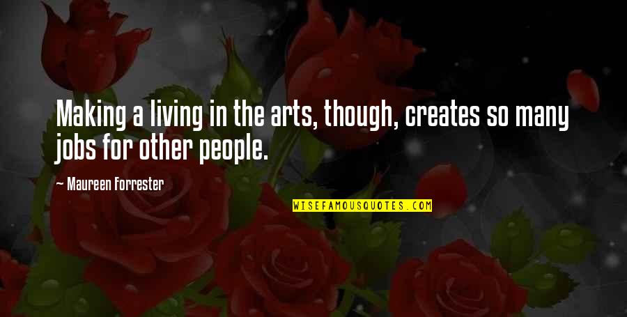 Determination By Abraham Lincoln Quotes By Maureen Forrester: Making a living in the arts, though, creates Determination By Abraham Lincoln Quotes By Maureen Forrester: Making a living in the arts, though, creates