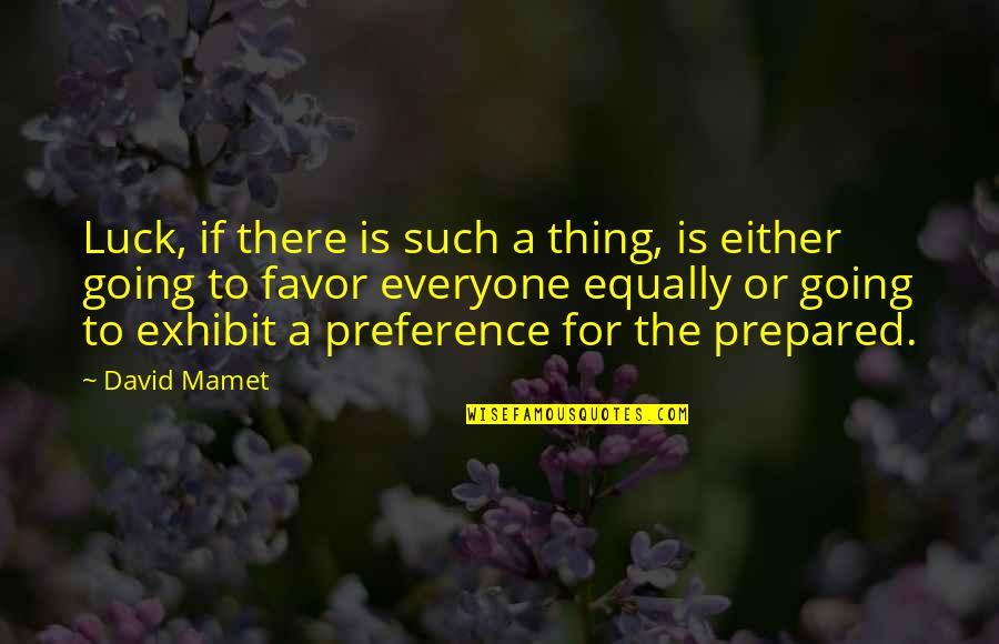 Determination From Athletes Quotes By David Mamet: Luck, if there is such a thing, is