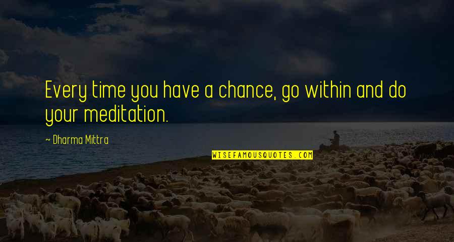 Determination From Athletes Quotes By Dharma Mittra: Every time you have a chance, go within