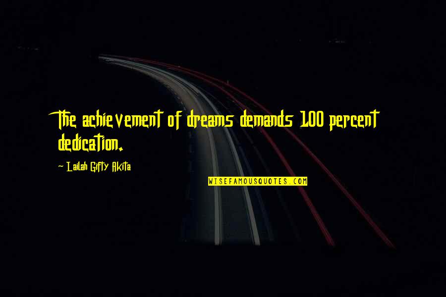 Determination In Education Quotes By Lailah Gifty Akita: The achievement of dreams demands 100 percent dedication. Determination In Education Quotes By Lailah Gifty Akita: The achievement of dreams demands 100 percent dedication.
