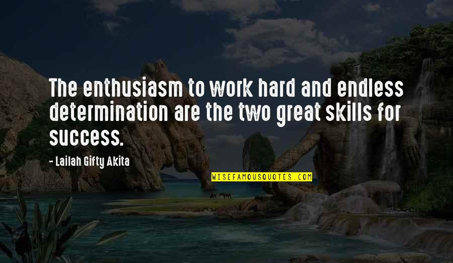 Determination In Education Quotes By Lailah Gifty Akita: The enthusiasm to work hard and endless determination