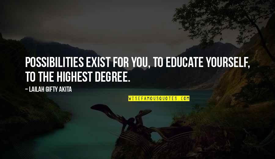 Determination In Education Quotes By Lailah Gifty Akita: Possibilities exist for you, to educate yourself, to