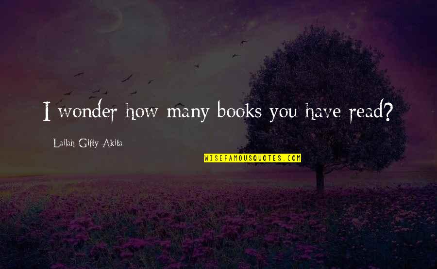 Determination In Education Quotes By Lailah Gifty Akita: I wonder how many books you have read? Determination In Education Quotes By Lailah Gifty Akita: I wonder how many books you have read?