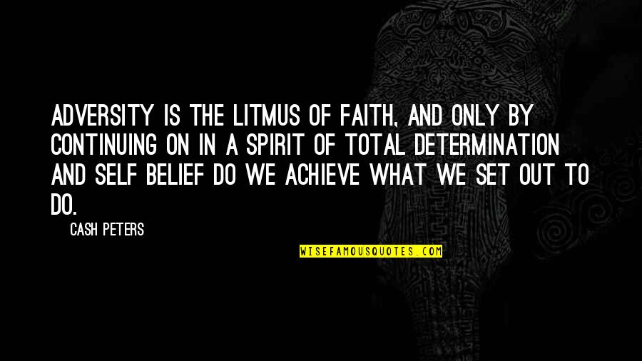 Determination In Life Quotes By Cash Peters: Adversity is the litmus of faith, and only
