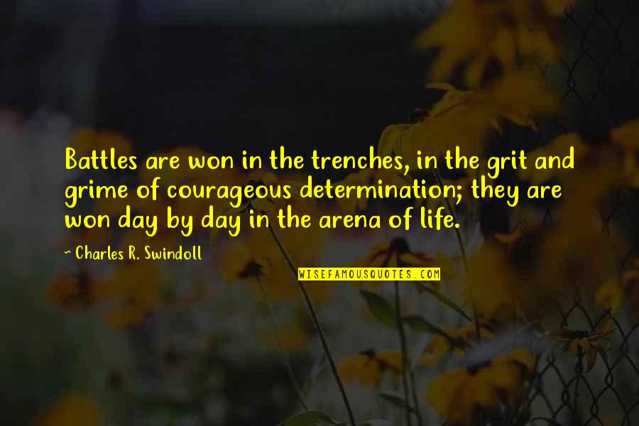 Determination In Life Quotes By Charles R. Swindoll: Battles are won in the trenches, in the