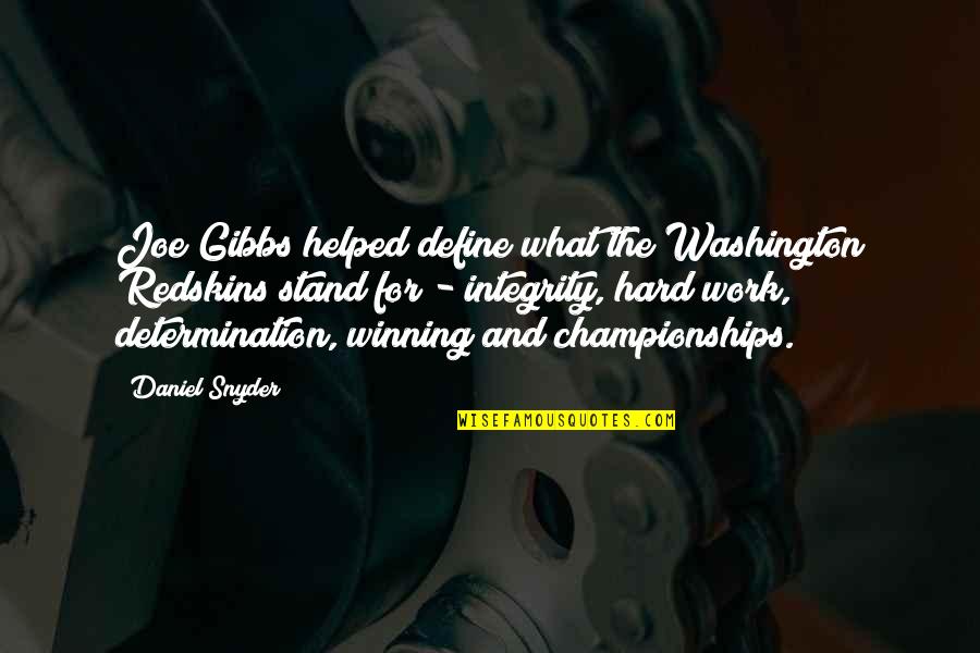 Determination In Work Quotes By Daniel Snyder: Joe Gibbs helped define what the Washington Redskins