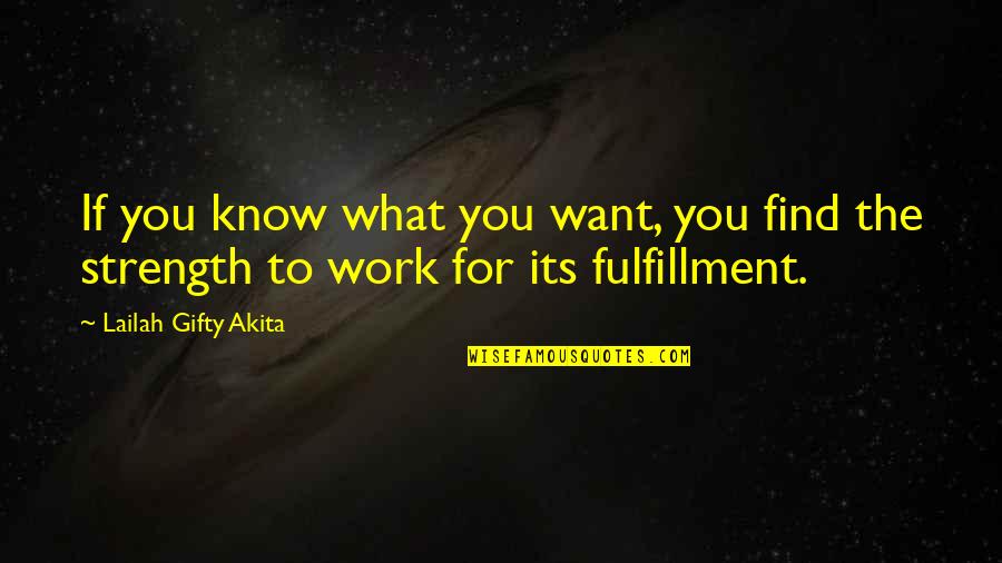 Determination In Work Quotes By Lailah Gifty Akita: If you know what you want, you find