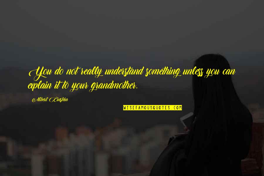Determination Leading To Success Quotes By Albert Einstein: You do not really understand something unless you Determination Leading To Success Quotes By Albert Einstein: You do not really understand something unless you