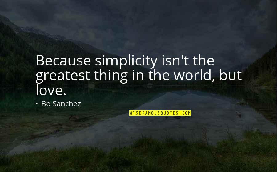 Determination Leading To Success Quotes By Bo Sanchez: Because simplicity isn't the greatest thing in the