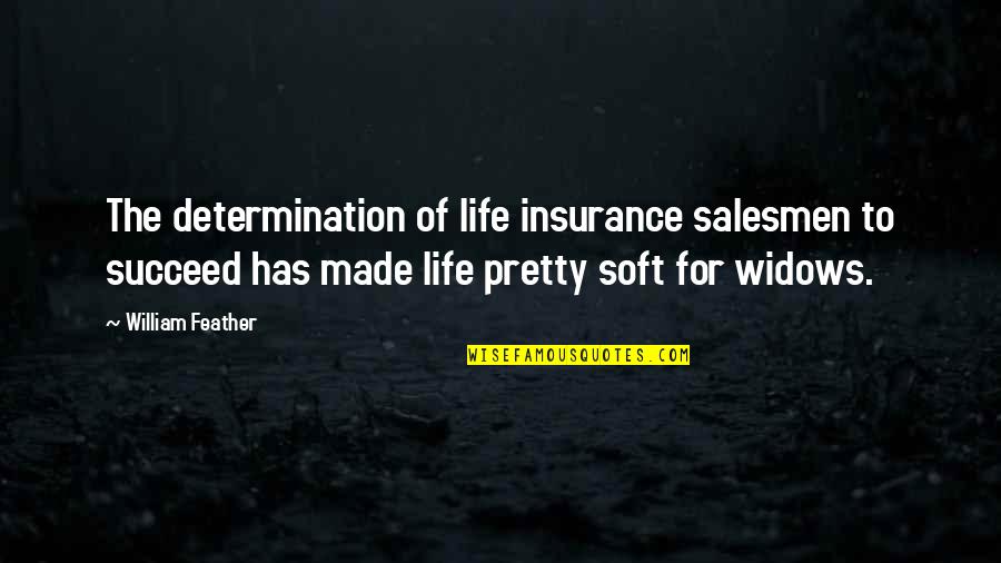 Determination Life Quotes By William Feather: The determination of life insurance salesmen to succeed Determination Life Quotes By William Feather: The determination of life insurance salesmen to succeed