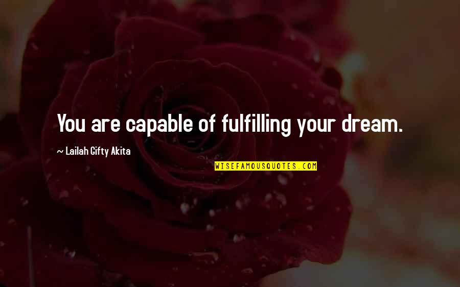 Determination Motivational Quotes By Lailah Gifty Akita: You are capable of fulfilling your dream.