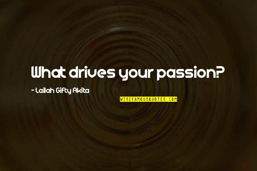 Determination Motivational Quotes By Lailah Gifty Akita: What drives your passion?