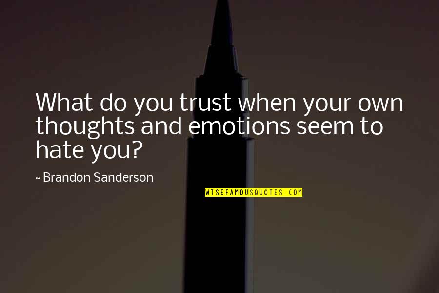 Determination Pays Off Quotes By Brandon Sanderson: What do you trust when your own thoughts