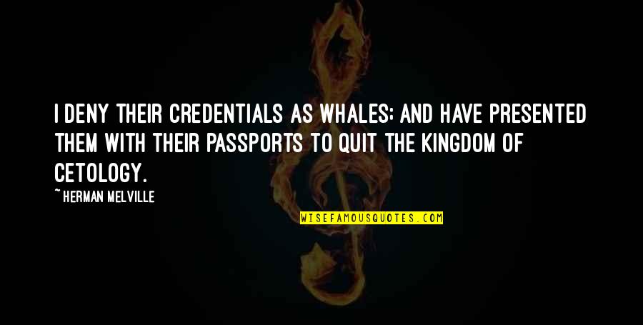 Determination Pays Off Quotes By Herman Melville: I deny their credentials as whales; and have Determination Pays Off Quotes By Herman Melville: I deny their credentials as whales; and have