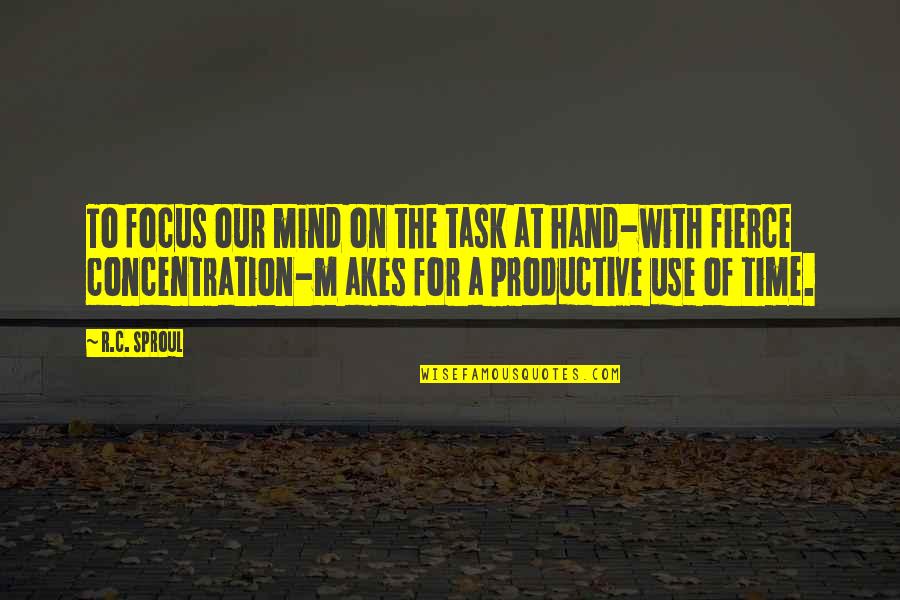 Determination Pays Off Quotes By R.C. Sproul: To focus our mind on the task at