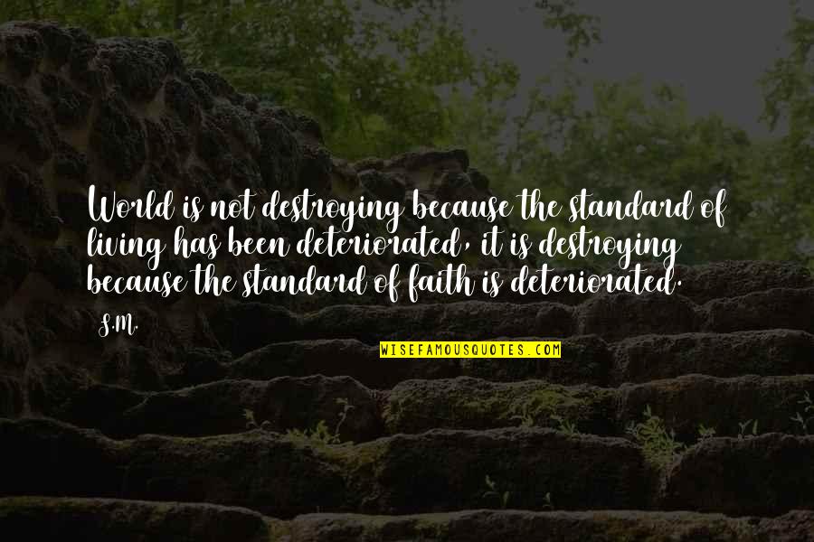 Determination Pays Off Quotes By S.M.: World is not destroying because the standard of