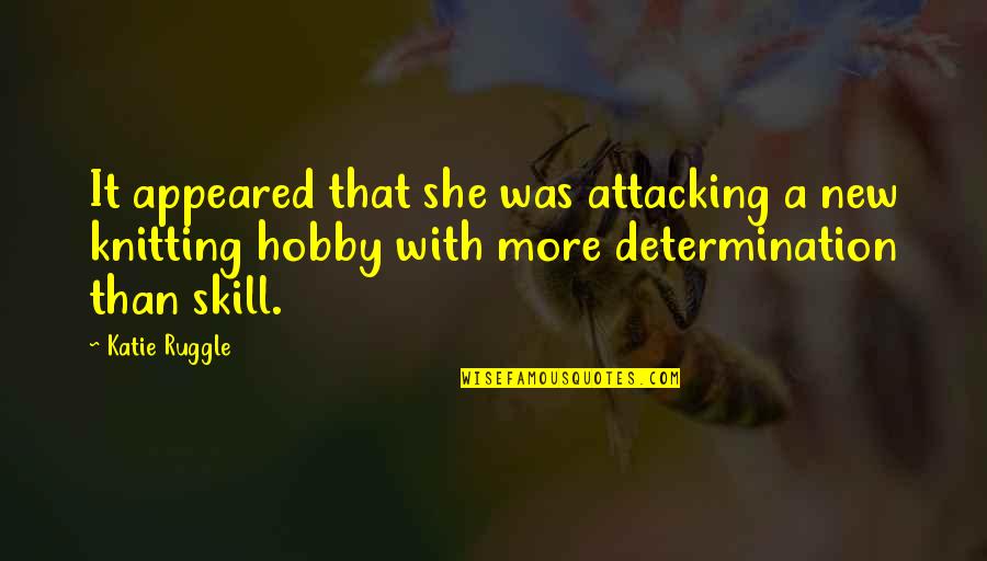 Determination Quotes By Katie Ruggle: It appeared that she was attacking a new