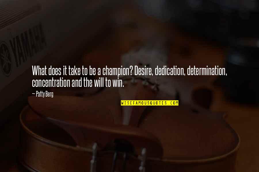 Determination Quotes By Patty Berg: What does it take to be a champion?