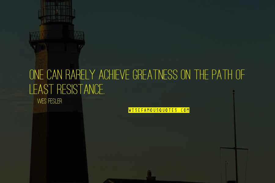 Determination Quotes By Wes Fesler: One can rarely achieve greatness on the path