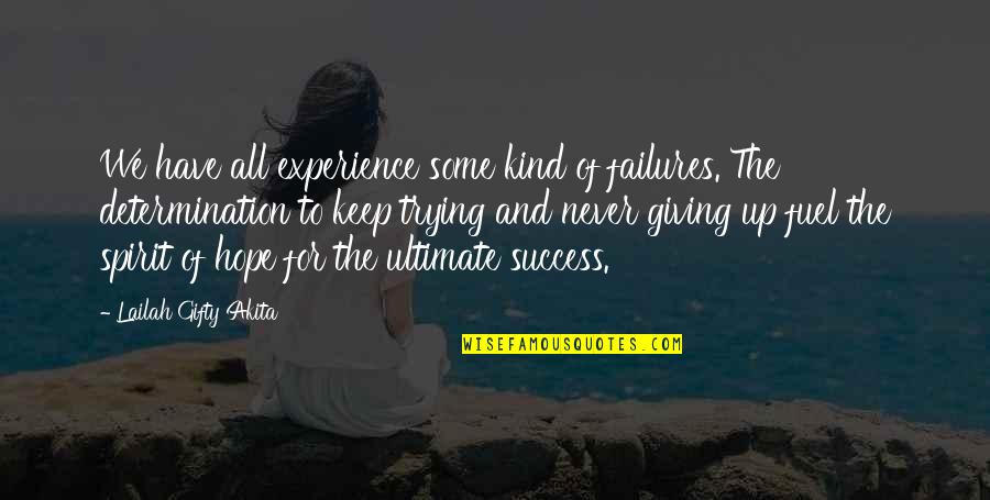 Determination To Success Quotes By Lailah Gifty Akita: We have all experience some kind of failures.