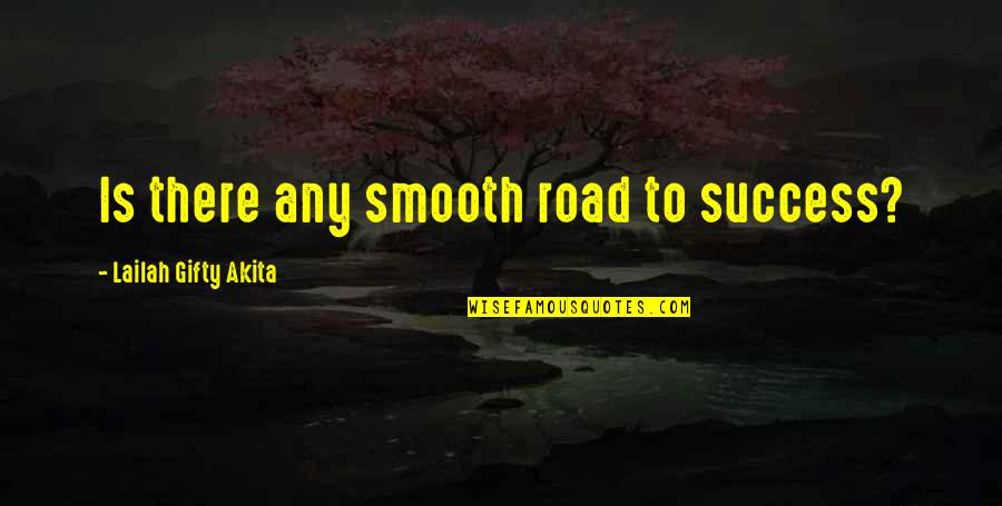 Determination To Success Quotes By Lailah Gifty Akita: Is there any smooth road to success?