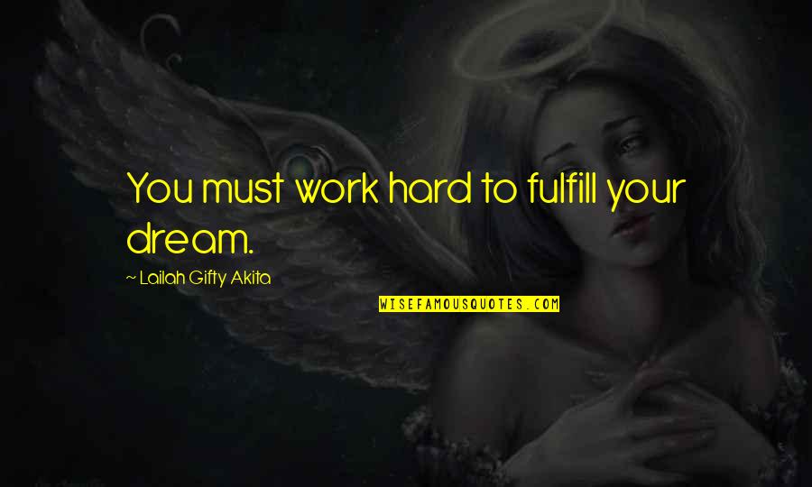 Determination To Success Quotes By Lailah Gifty Akita: You must work hard to fulfill your dream.