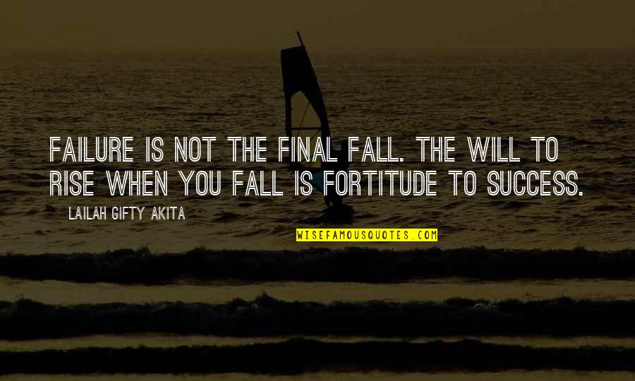 Determination To Success Quotes By Lailah Gifty Akita: Failure is not the final fall. The will