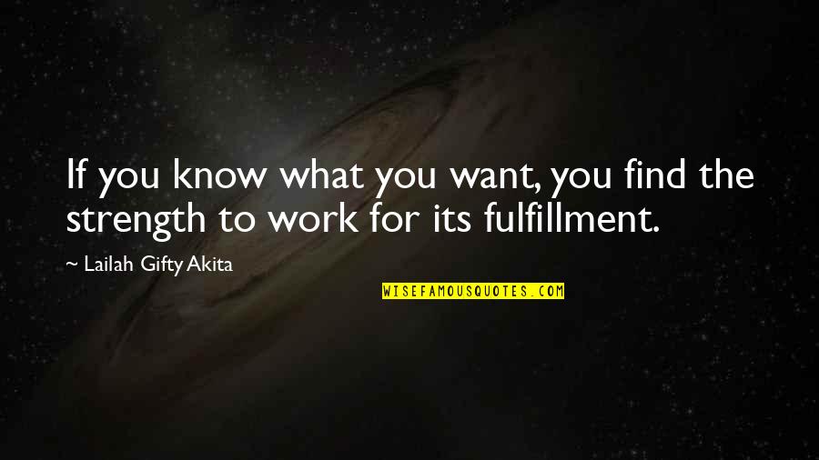 Determination To Success Quotes By Lailah Gifty Akita: If you know what you want, you find