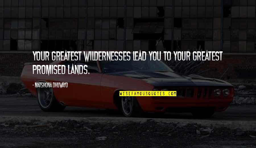 Determination Workout Quotes By Matshona Dhliwayo: Your greatest wildernesses lead you to your greatest
