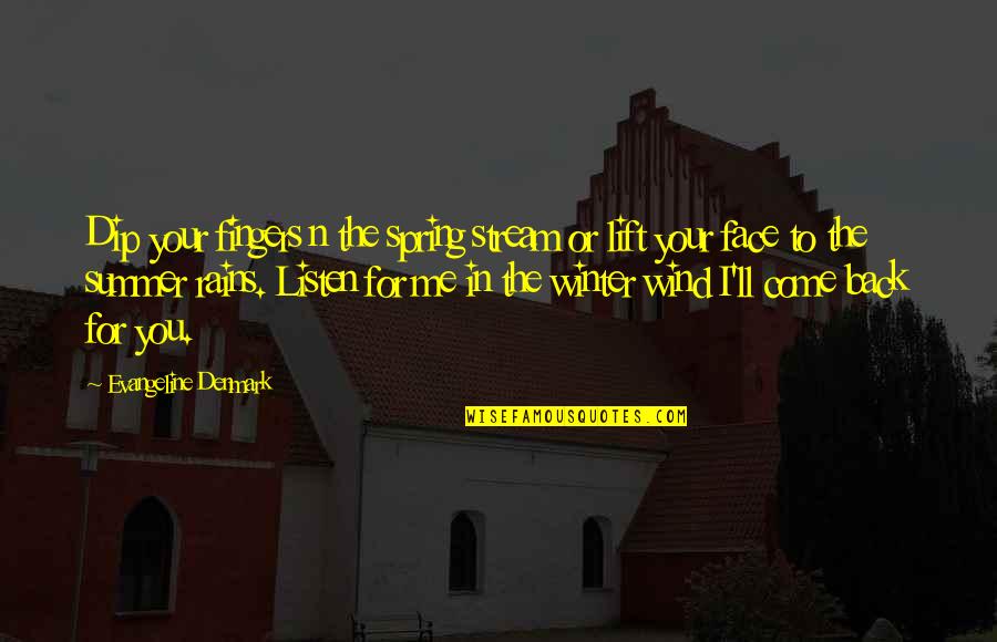 Determinative Quotes By Evangeline Denmark: Dip your fingers n the spring stream or
