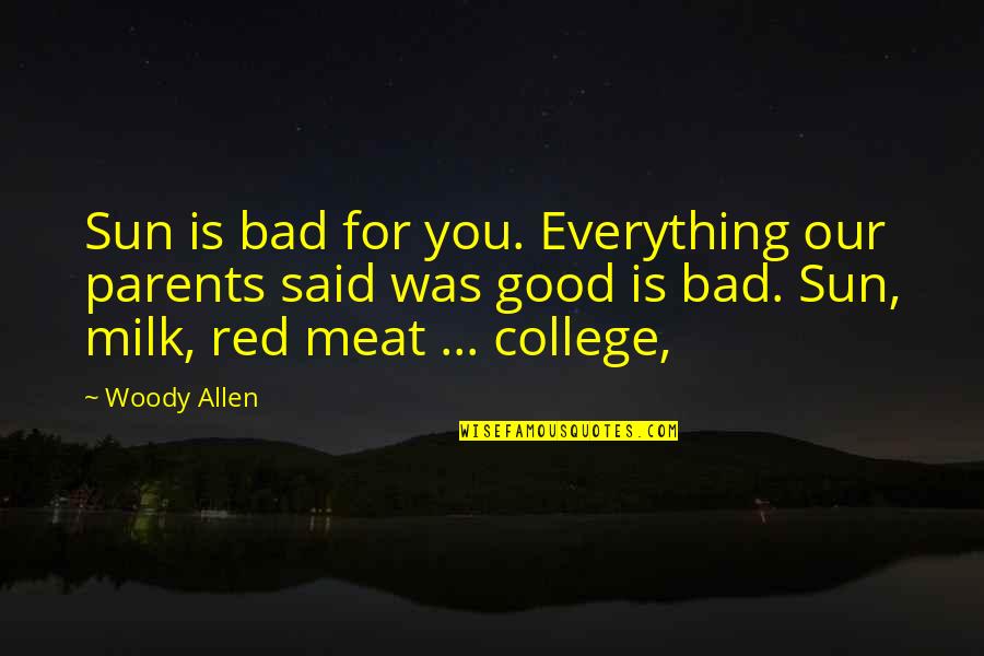 Determinato Sinonimo Quotes By Woody Allen: Sun is bad for you. Everything our parents
